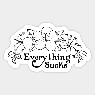 Everything Sucks (flowers) Sticker